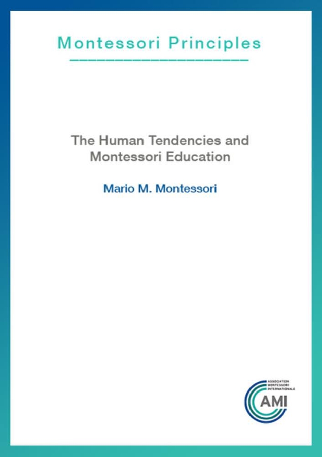 Human Tendencies and Montessori Education Montessori Australia